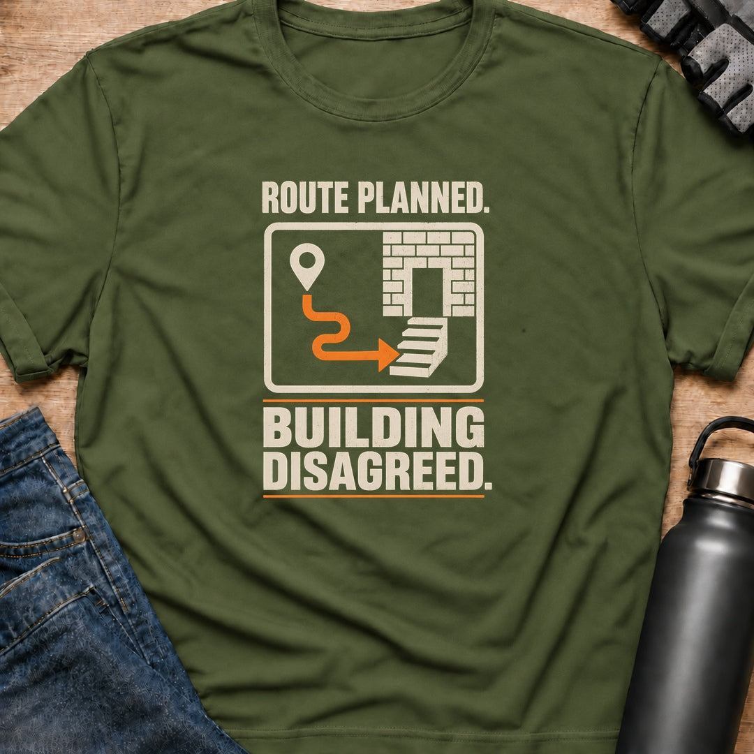 Printify T-Shirt Military Green / S Route Planned Building Disagreed T-Shirt Route Planned Building Disagreed T-Shirt