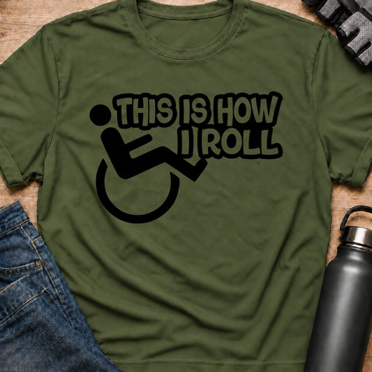 Printify T-Shirt Military Green / S This Is How I Roll T-Shirt This Is How I Roll T-Shirt