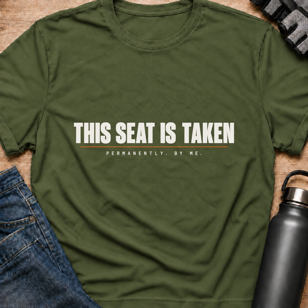Printify T-Shirt Military Green / S This Seat Is Taken T-Shirt This Seat Is Taken T-Shirt