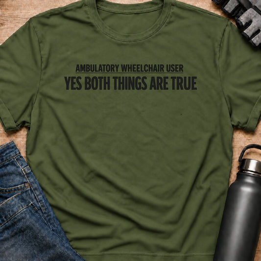 Printify T-Shirt Military Green / S Yes Both Things Are True T-Shirt Yes Both Things Are True T-Shirt
