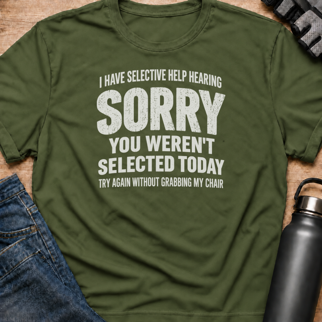 Printify T-Shirt Military Green / S You Weren't Selected Today T-Shirt You Weren't Selected Today T-Shirt