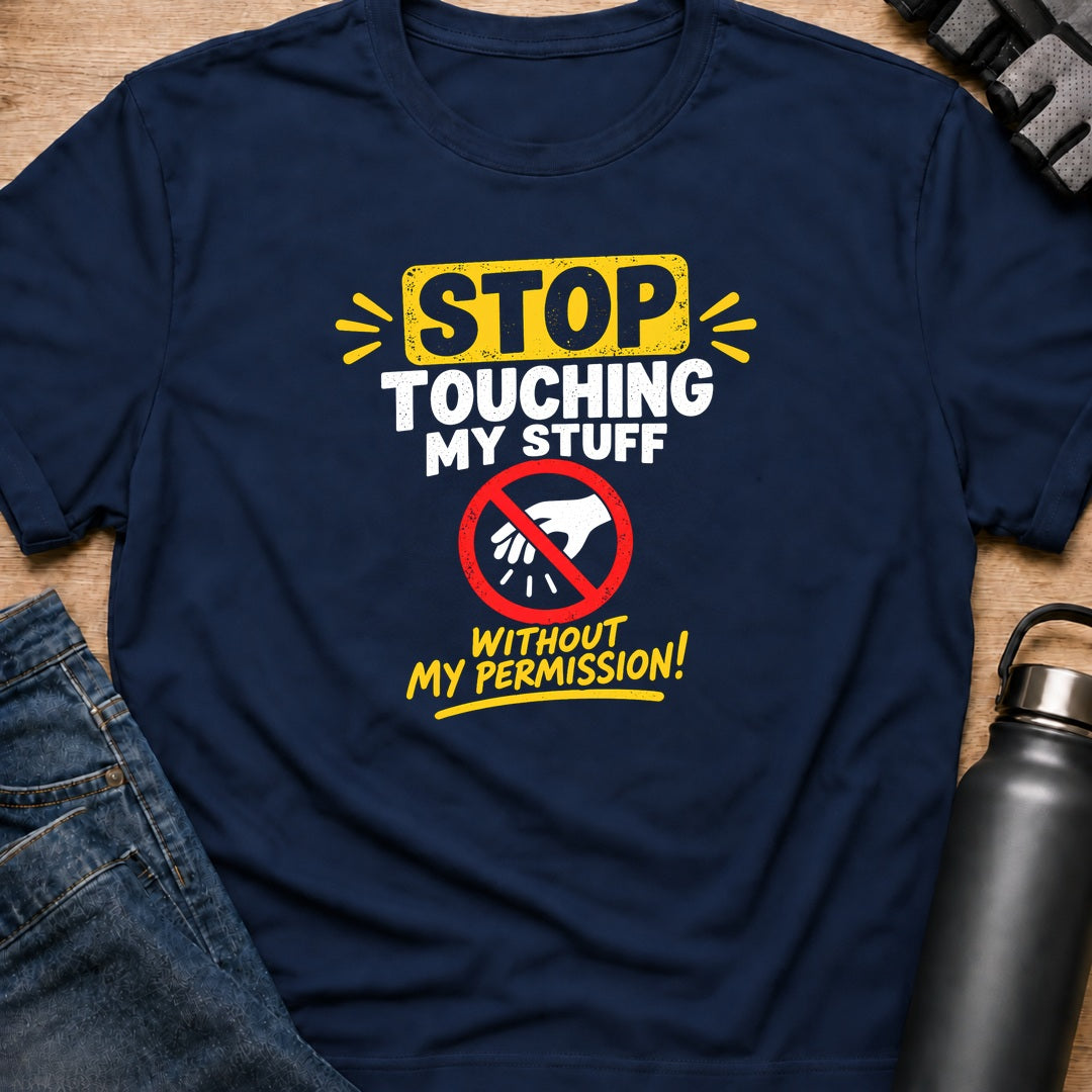 Printify T-Shirt Navy / S Dont Touch My Stuff T-Shirt Dont Touch My Stuff T-Shirt