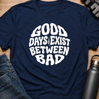 Printify T-Shirt Navy / S good day exist between bad T-Shirt good day exist between bad T-Shirt
