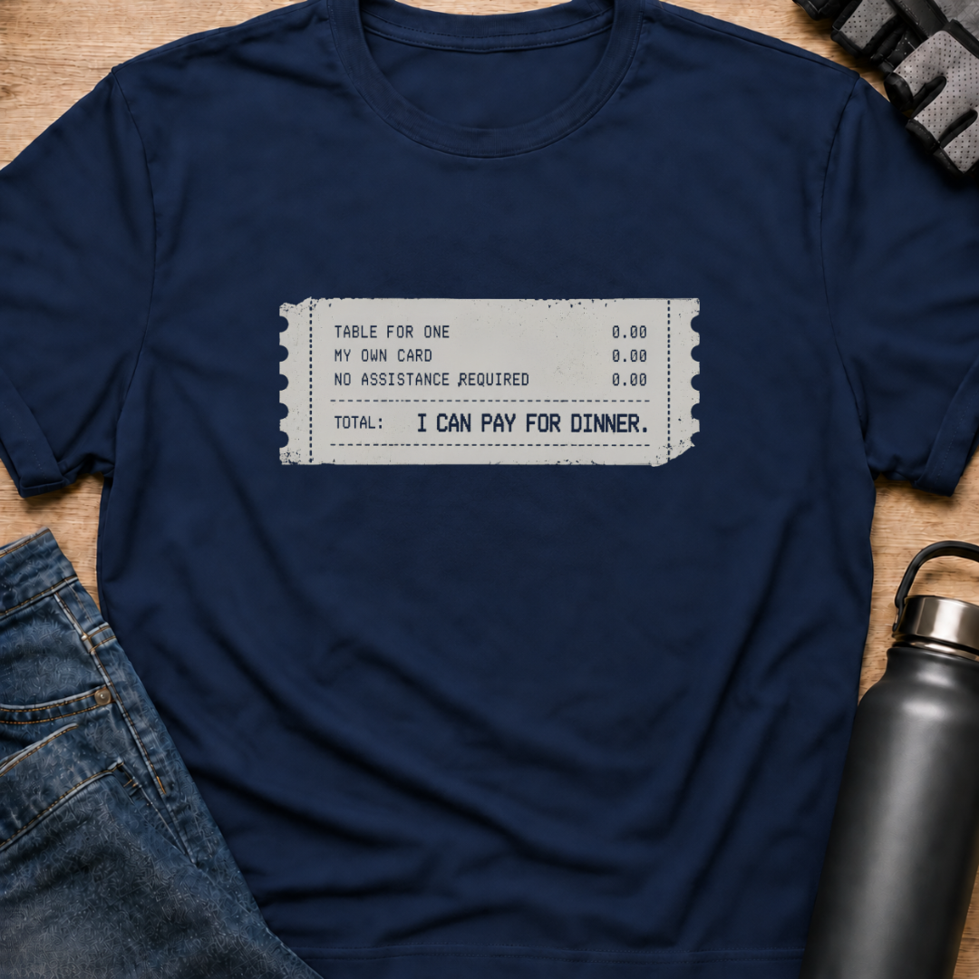 Printify T-Shirt Navy / S I Can Pay For Dinner T-Shirt I Can Pay For Dinner T-Shirt