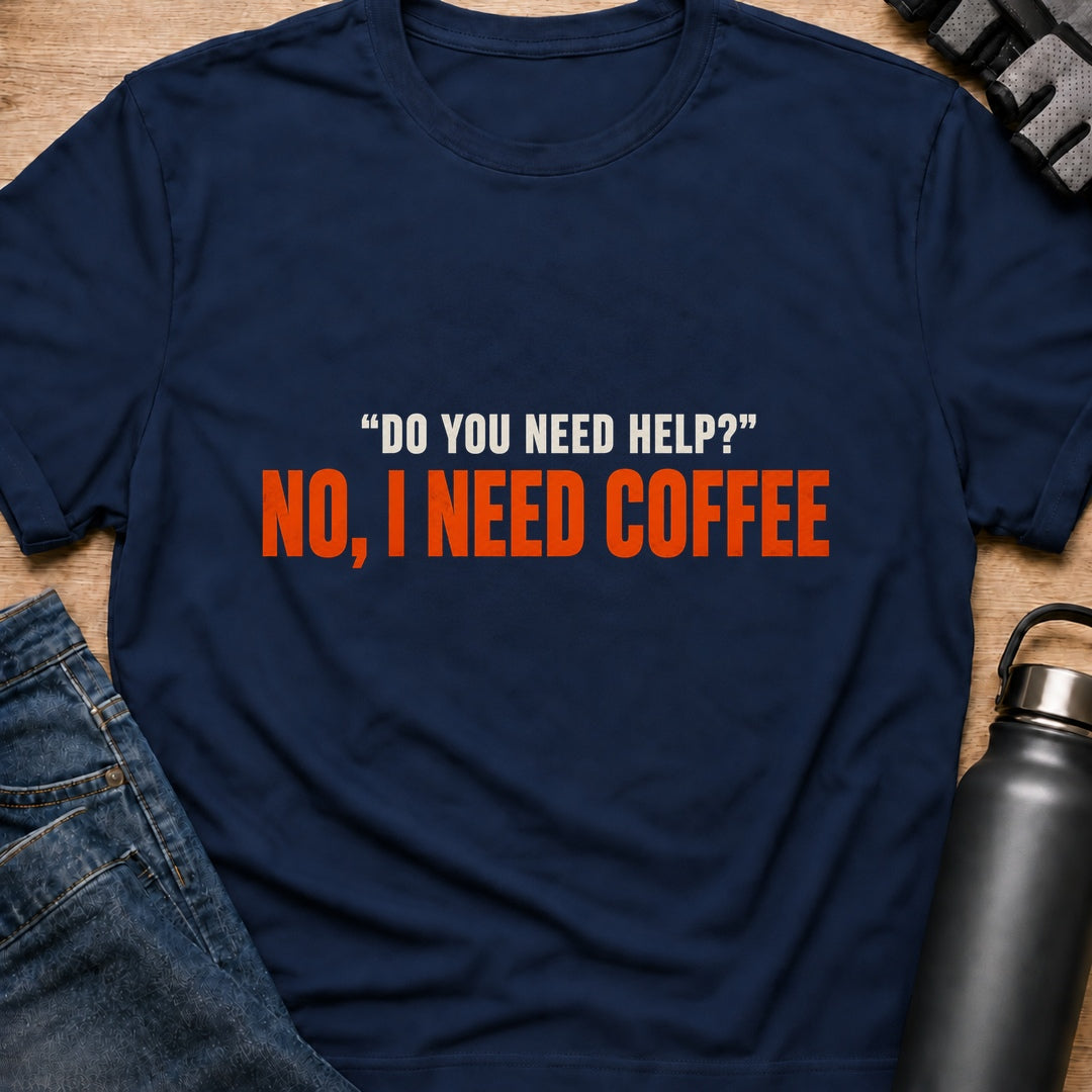 Printify T-Shirt Navy / S I Need Coffee T-Shirt I Need Coffee T-Shirt