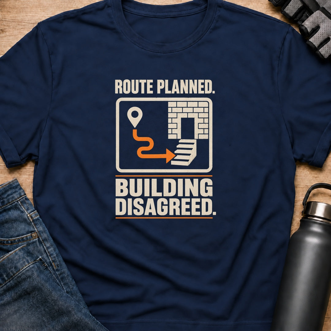 Printify T-Shirt Navy / S Route Planned Building Disagreed T-Shirt Route Planned Building Disagreed T-Shirt