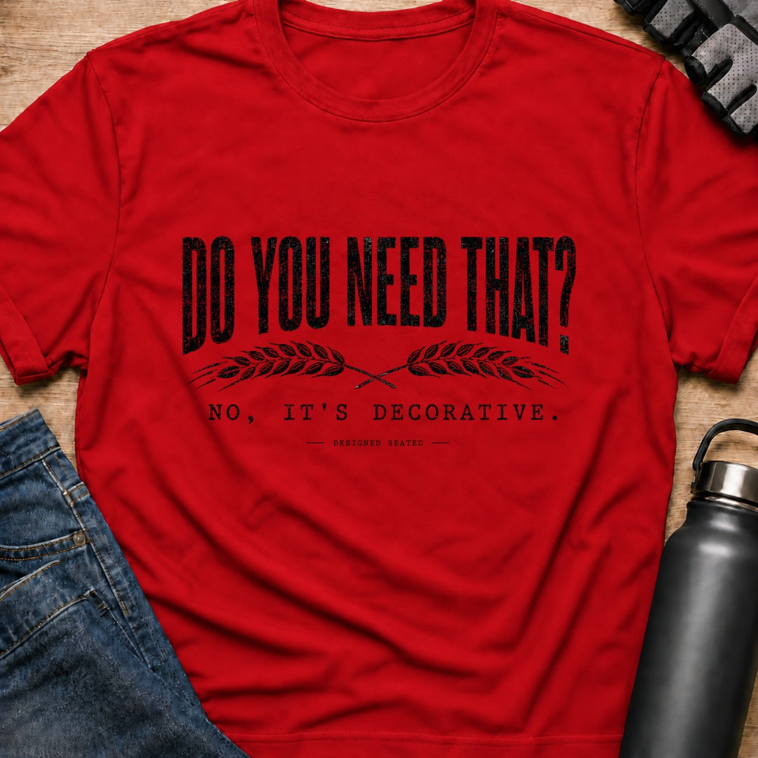 Printify T-Shirt Red / S Do You Need That T-Shirt Do You Need That T-Shirt