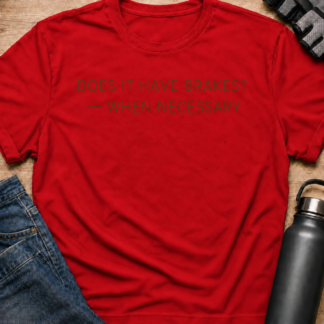 Printify T-Shirt Red / S Does It Have Brakes T-Shirt Does It Have Brakes T-Shirt