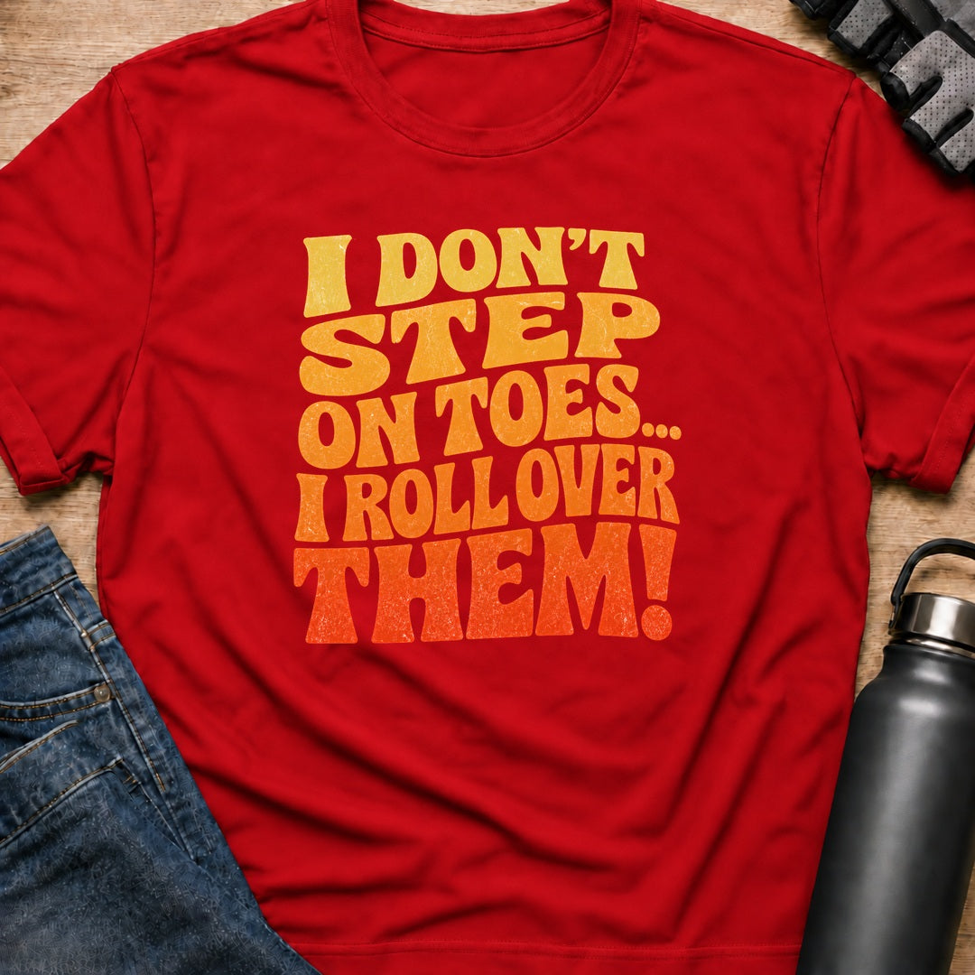 Printify T-Shirt Red / S i dont step on toes T-Shirt i dont step on toes T-Shirt