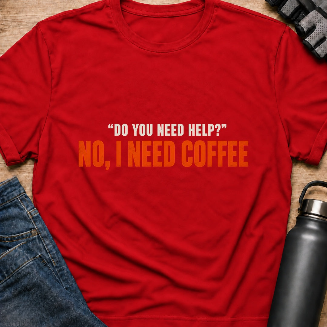 Printify T-Shirt Red / S I Need Coffee T-Shirt I Need Coffee T-Shirt