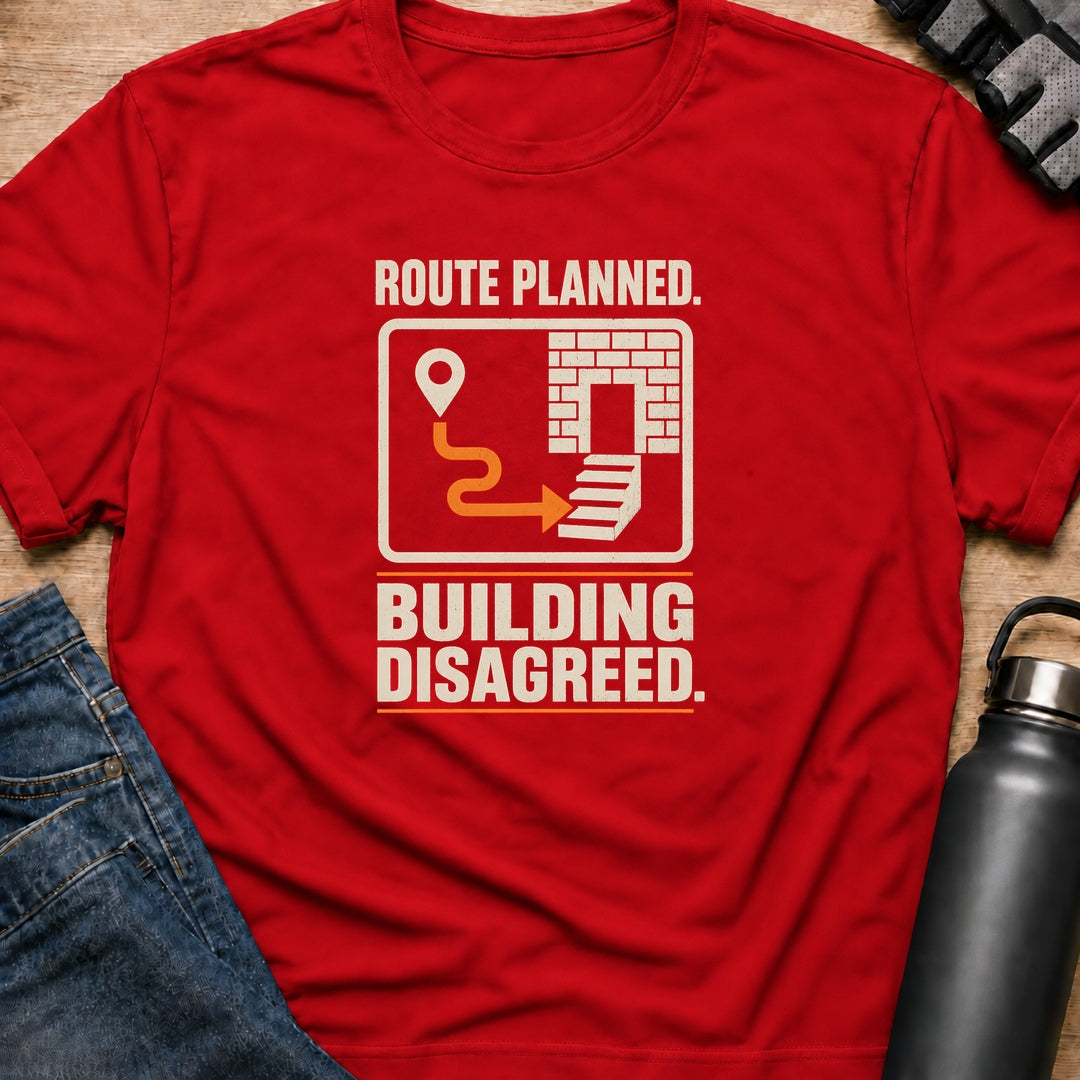 Printify T-Shirt Red / S Route Planned Building Disagreed T-Shirt Route Planned Building Disagreed T-Shirt