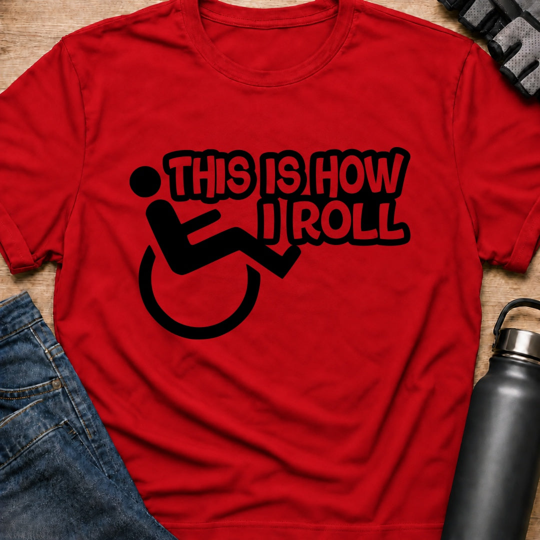Printify T-Shirt Red / S This Is How I Roll T-Shirt This Is How I Roll T-Shirt