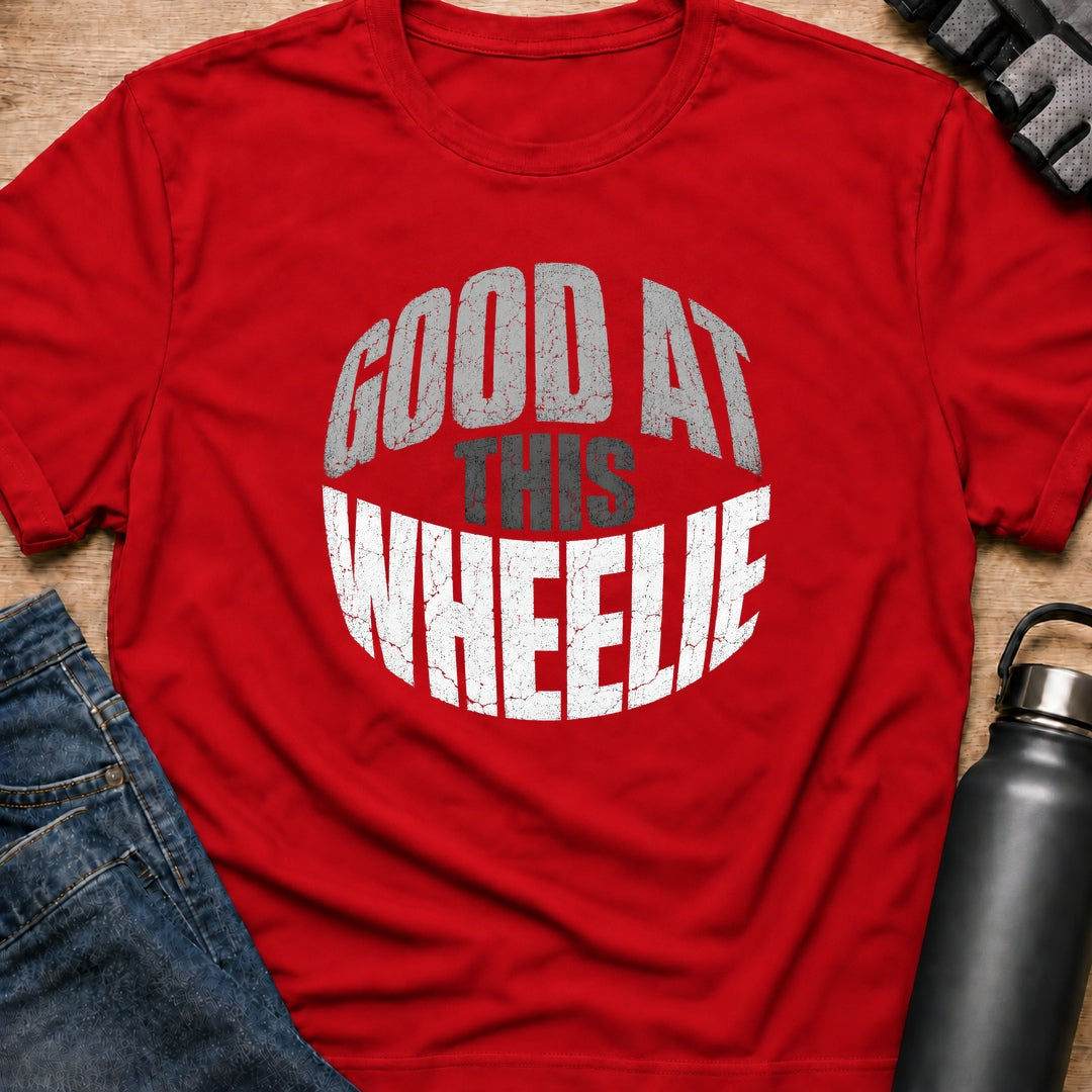 Printify T-Shirt Red / S Wheelie Good At This T-Shirt Wheelie Good At This T-Shirt