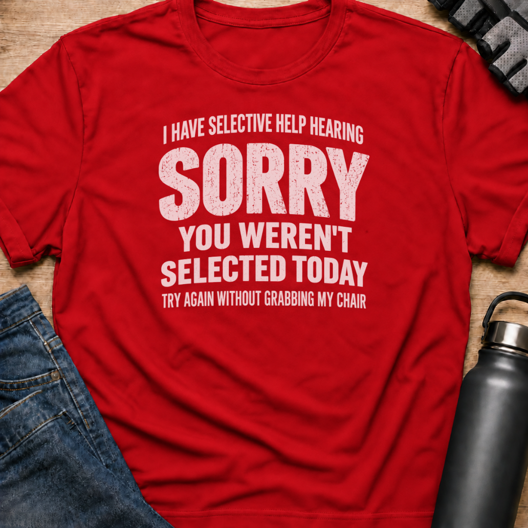 Printify T-Shirt Red / S You Weren't Selected Today T-Shirt You Weren't Selected Today T-Shirt
