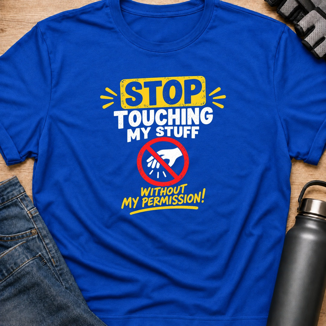 Printify T-Shirt Royal / S Dont Touch My Stuff T-Shirt Dont Touch My Stuff T-Shirt