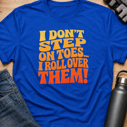 Printify T-Shirt Royal / S i dont step on toes T-Shirt i dont step on toes T-Shirt