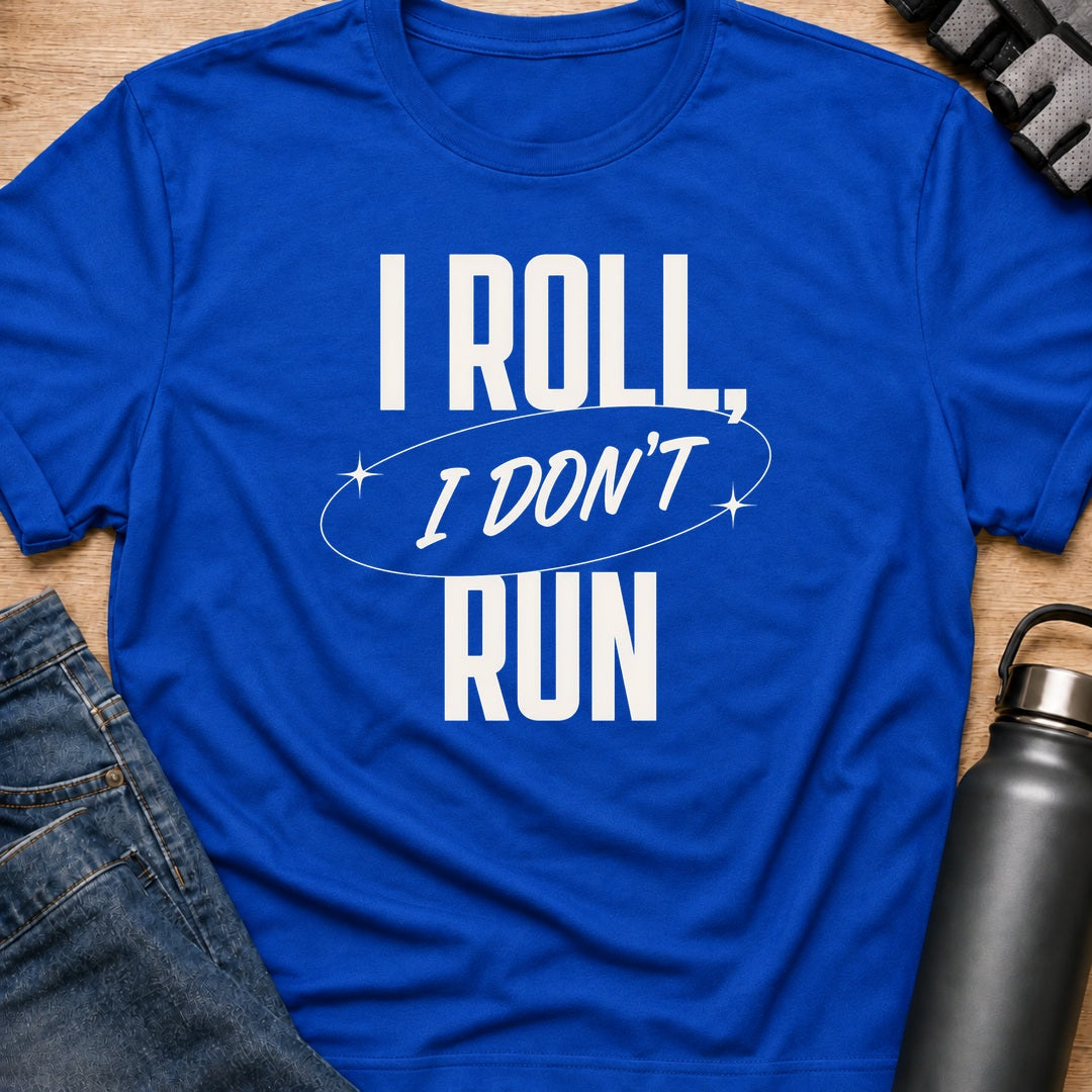 Printify T-Shirt Royal / S i roll i dont run T-Shirt i roll i dont run T-Shirt