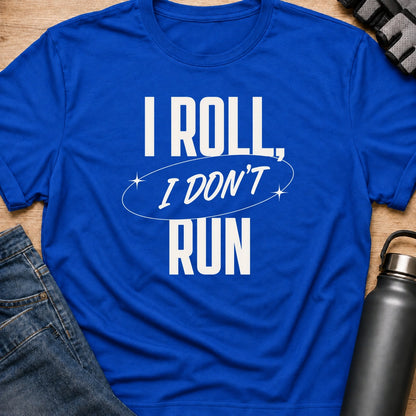 Printify T-Shirt Royal / S i roll i dont run T-Shirt i roll i dont run T-Shirt