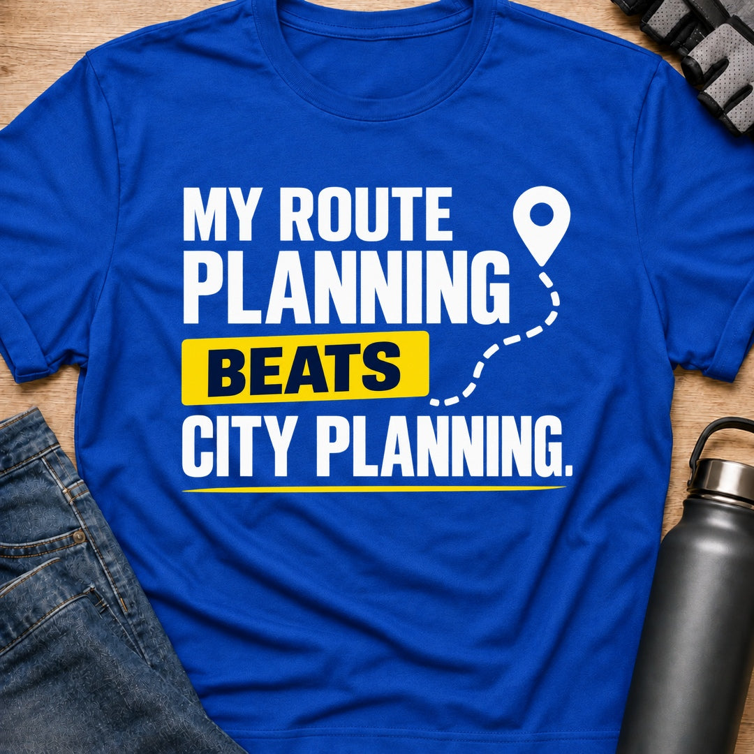 Printify T-Shirt Royal / S My Planning Beats City Planning T-Shirt My Planning Beats City Planning T-Shirt