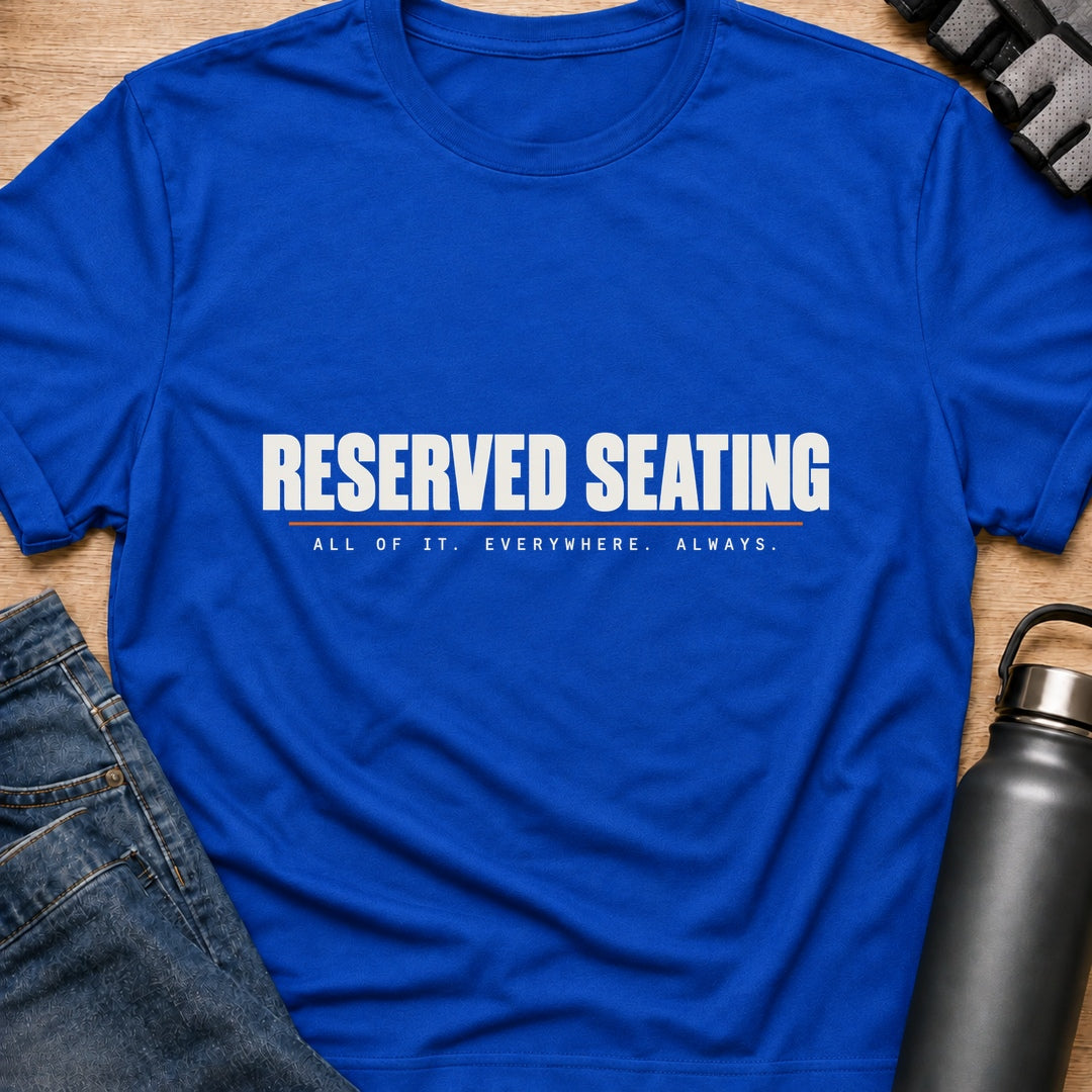 Printify T-Shirt Royal / S Reserved Seating T-Shirt Reserved Seating T-Shirt