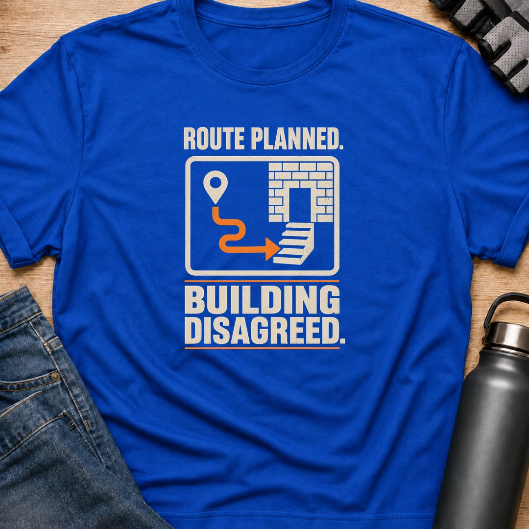 Printify T-Shirt Royal / S Route Planned Building Disagreed T-Shirt Route Planned Building Disagreed T-Shirt