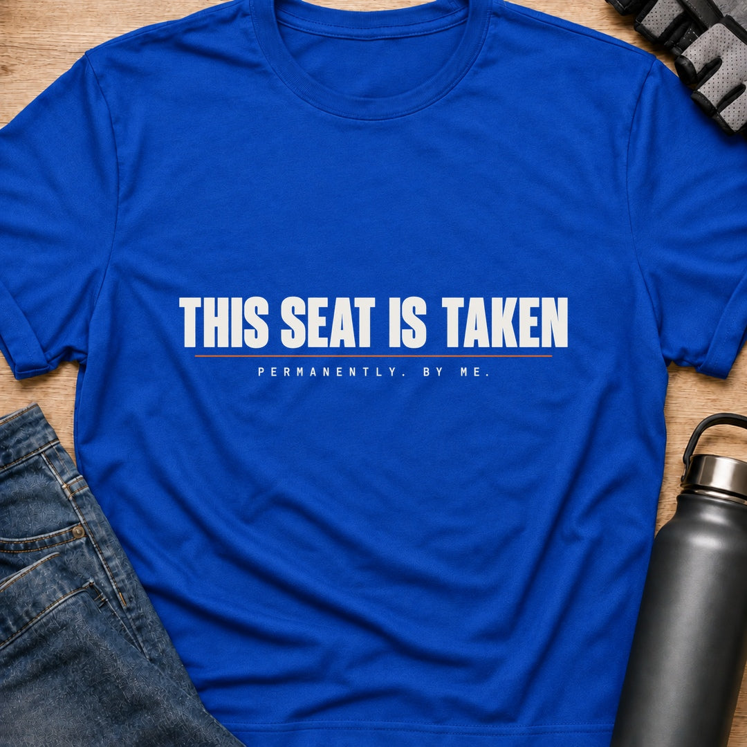 Printify T-Shirt Royal / S This Seat Is Taken T-Shirt This Seat Is Taken T-Shirt