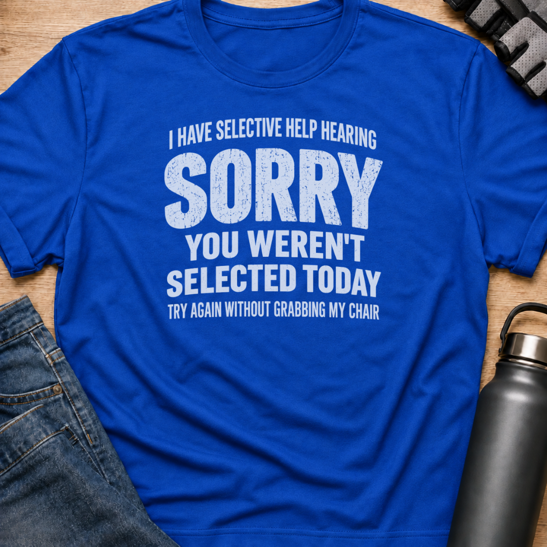 Printify T-Shirt Royal / S You Weren't Selected Today T-Shirt You Weren't Selected Today T-Shirt