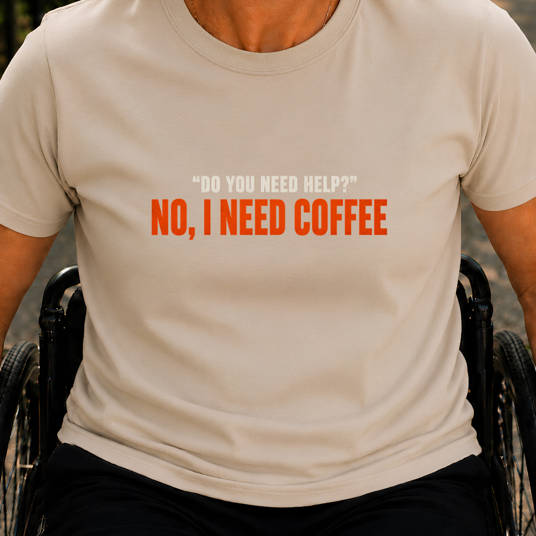 Printify T-Shirt Sand / S Do You Need Help? No, I Need Coffee T-Shirt Do You Need Help? No, I Need Coffee T-Shirt