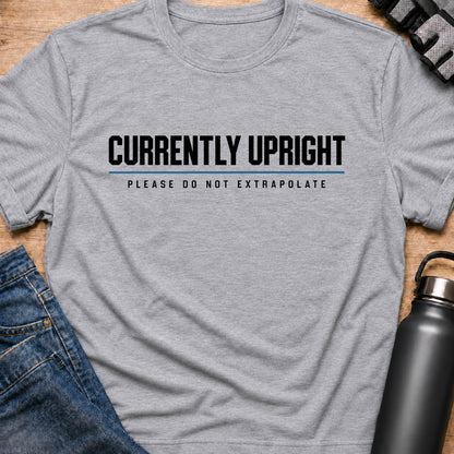 Printify T-Shirt Sport Grey / S currently upright T-Shirt currently upright T-Shirt