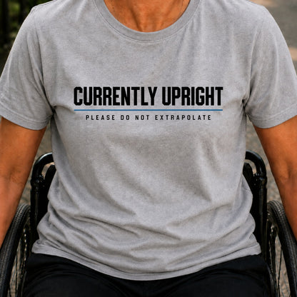 Printify T-Shirt Sport Grey / S Currently Upright T-Shirt Currently Upright T-Shirt