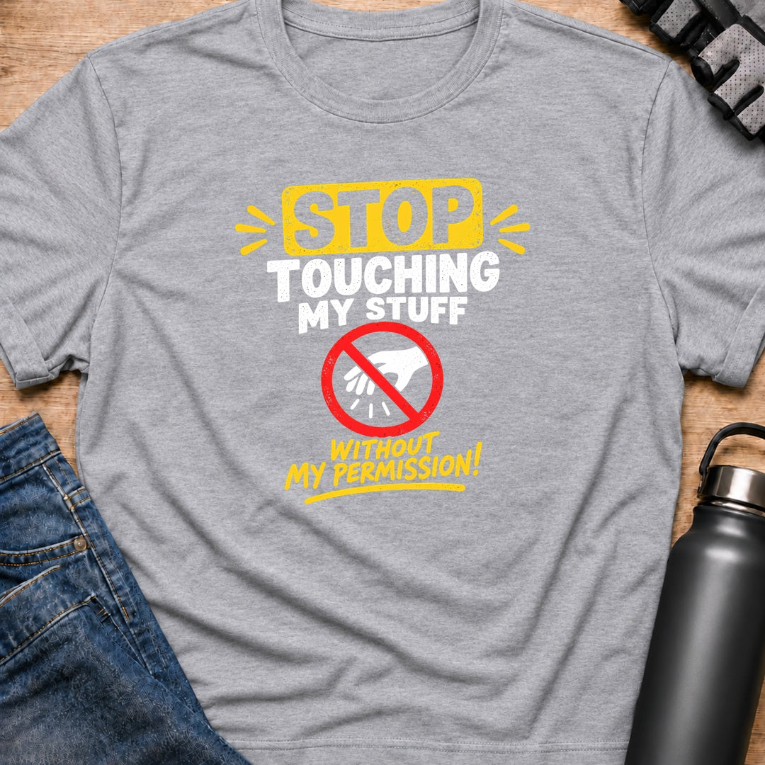 Printify T-Shirt Sport Grey / S Dont Touch My Stuff T-Shirt Dont Touch My Stuff T-Shirt