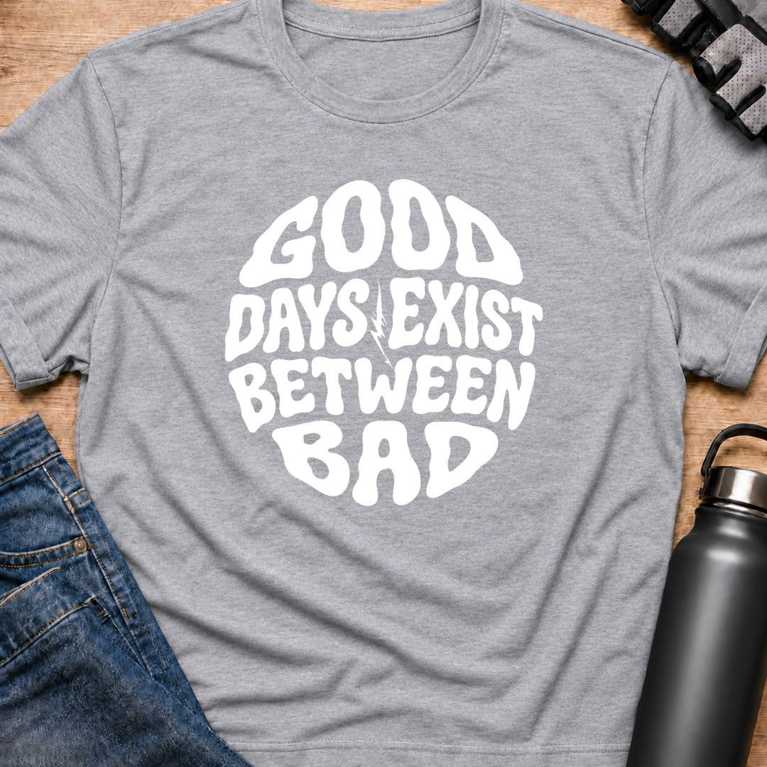 Printify T-Shirt Sport Grey / S good day exist between bad T-Shirt good day exist between bad T-Shirt