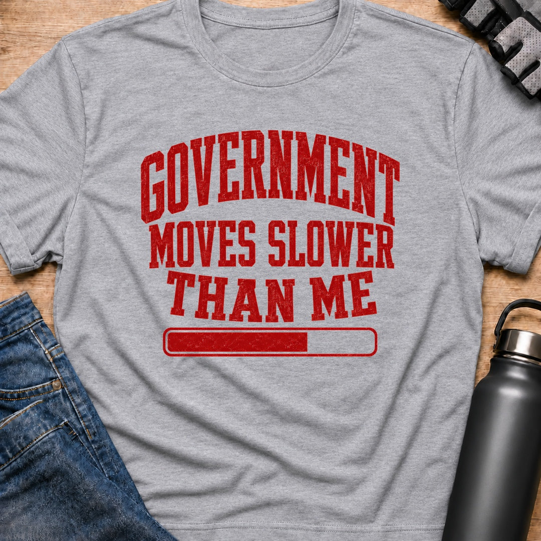 Printify T-Shirt Sport Grey / S Government Runs Slower Than Me T-Shirt Government Runs Slower Than Me T-Shirt