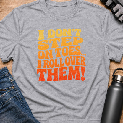 Printify T-Shirt Sport Grey / S i dont step on toes T-Shirt i dont step on toes T-Shirt