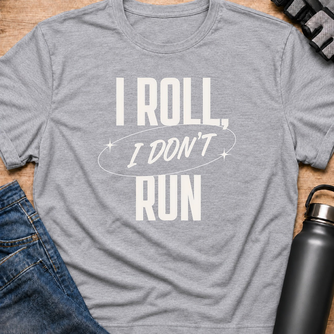 Printify T-Shirt Sport Grey / S i roll i dont run T-Shirt i roll i dont run T-Shirt