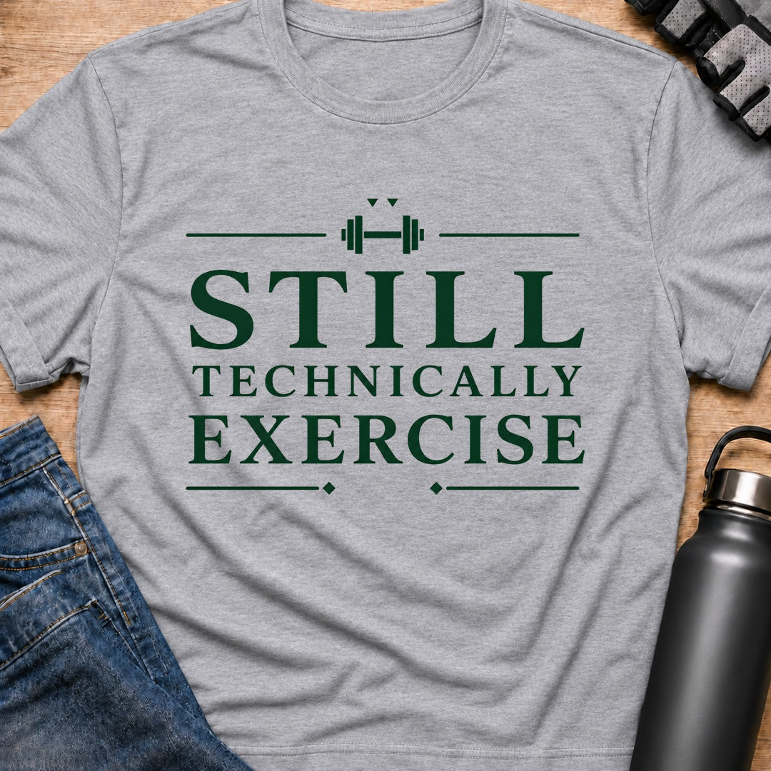 Printify T-Shirt Sport Grey / S Still Technically Exercise  T-Shirt Still Technically Exercise  T-Shirt