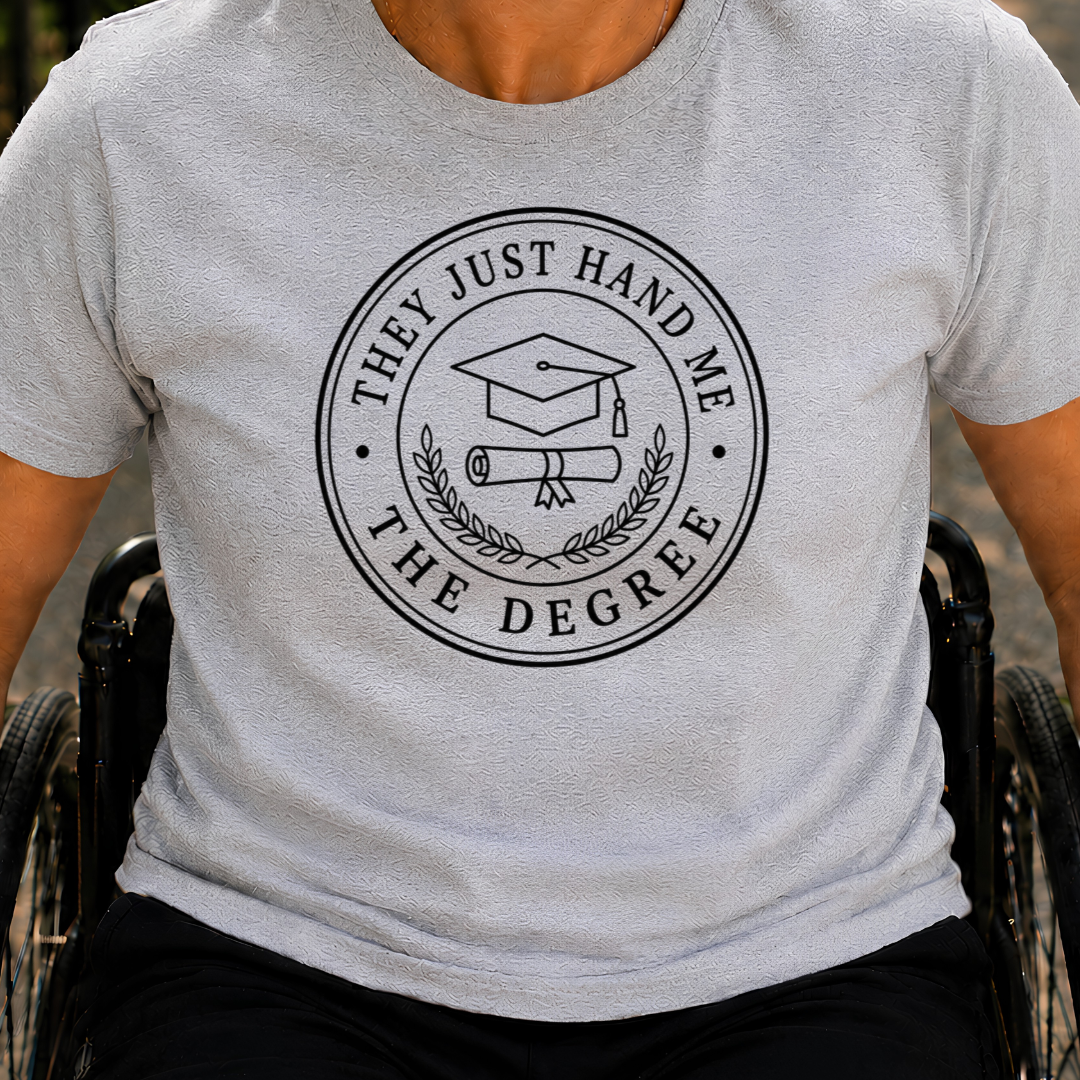 Printify T-Shirt Sport Grey / S They Just Hand Me The Degree T-Shirt They Just Hand Me The Degree T-Shirt