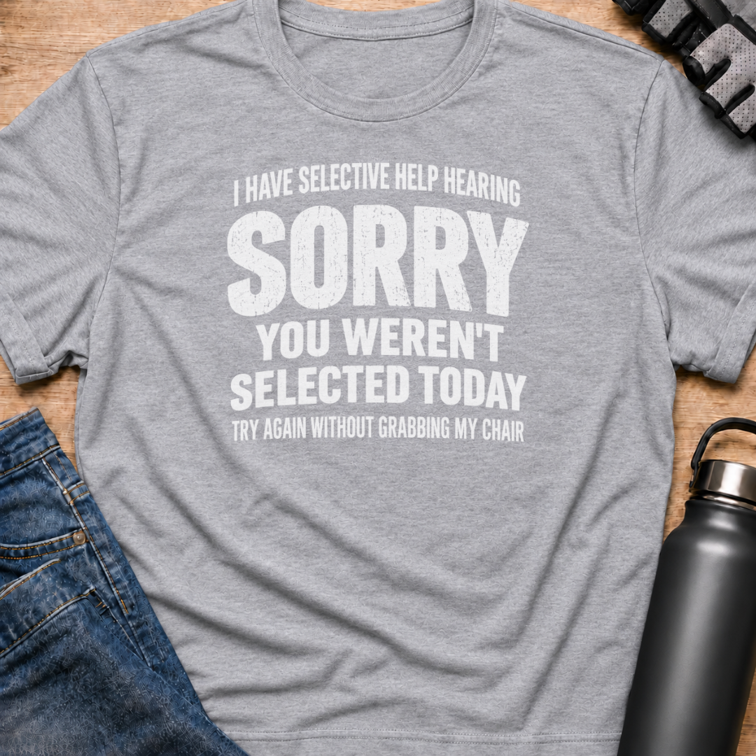 Printify T-Shirt Sport Grey / S You Weren't Selected Today T-Shirt You Weren't Selected Today T-Shirt